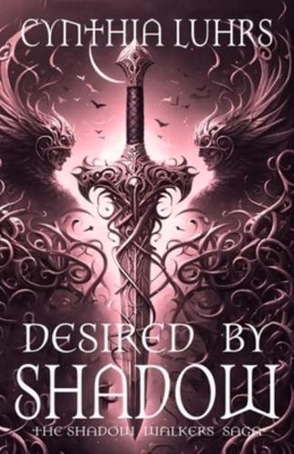 Desired by Shadow: A Shadow Walkers Novel