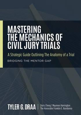 Mastering The Mechanics Of Civil Jury Trials