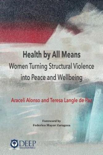 Health by All Means: Women turning structural violence into peace and wellbeing