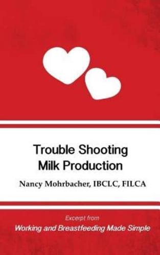 Trouble Shooting Milk Production: Excerpt from Working and Breastfeeding Made Simple: Volume 4