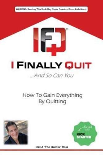 I Finally Quit...And So Can You