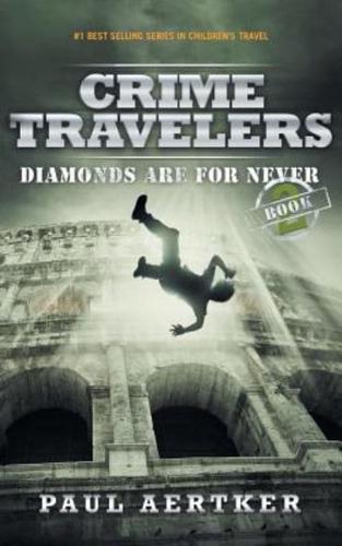 Diamonds Are For Never: Crime Travelers Spy School Mystery & International Adventure Series