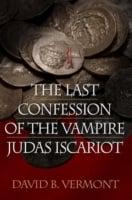 Last Confession of The Vampire Judas Iscariot