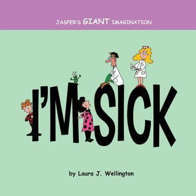 Jasper's Giant Imagination: I'm Sick