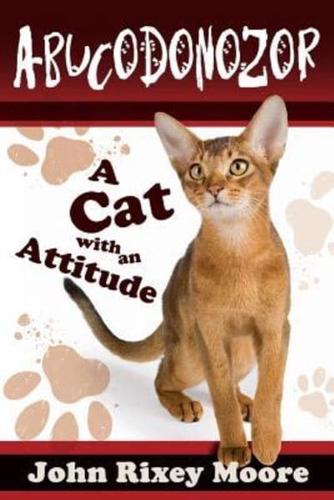 Abucodonozor: A Cat With an Attitude!