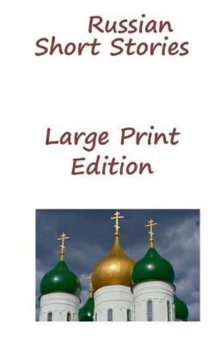 Russian Short Stories: Large Print Edition