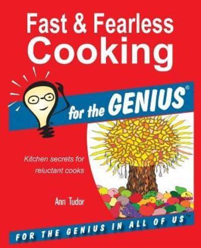 Fast & Fearless Cooking for the GENIUS