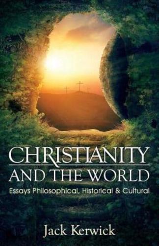 Christianity and the World: Essays Philosophical, Historical and Cultural