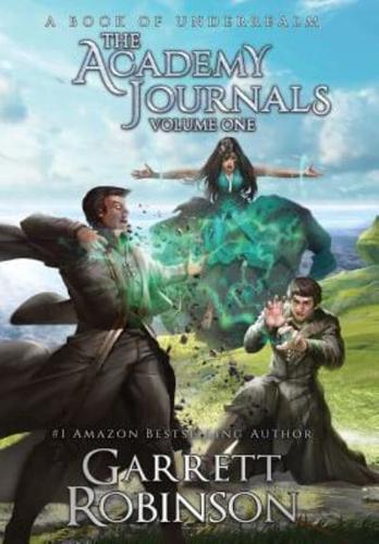 The Academy Journals, Volume One: A Book of Underrealm