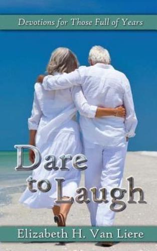 Dare to Laugh - Devotions for Those Full of Years