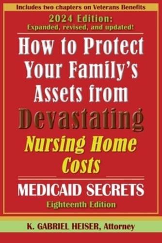How to Protect Your Family's Assets from Devastating Nursing Home Costs--Medicaid Secrets (18Th Ed.)