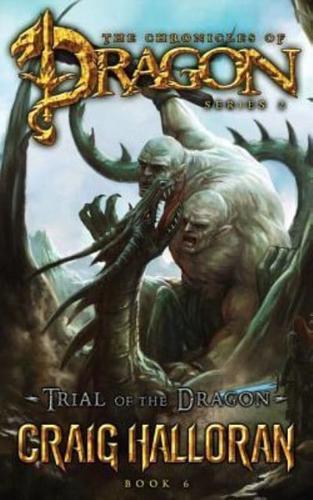 Trial of the Dragon (The Chronicles of Dragon, Series 2, Book #6)