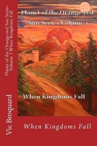 Planet of the Orange-Red Sun Series Volume 1 When Kingdoms Fall