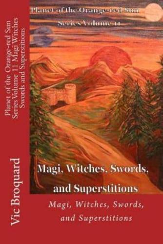 Planet of the Orange-Red Sun Series Volume 11 Magi Witches Swords and Superstitions