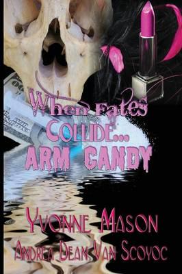 When Fates Collide a Morgan and Harrington Mystery Arm Candy