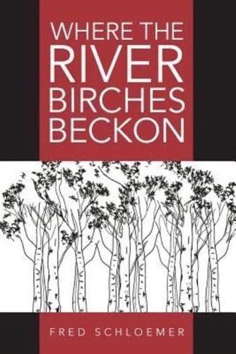 Where the River Birches Beckon