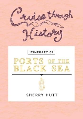 Cruise Through History - Itinerary 04 - Ports of the Black Sea: Ports of the Black Sea