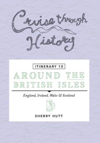 Cruise Through History - Itinerary 10 - Around the British Isles