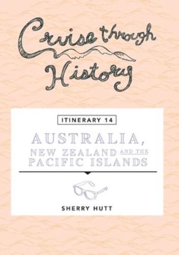 Cruise Through History - Australia, New Zealand and the Pacific Islands