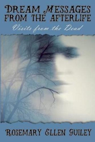 Dream Messages fom the Afterlife: Visits from the Dead