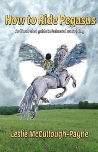 How to Ride Pegasus: an illustrated guide to balanced seat riding