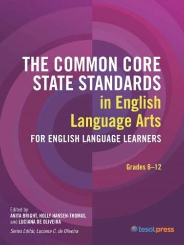 The Common Core State Standards in English Language Arts. Grades 6-12