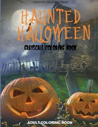 Haunted Halloween: Grayscale Adult Coloring Book