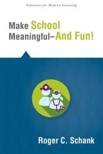 Make School Meaningful-and Fun!