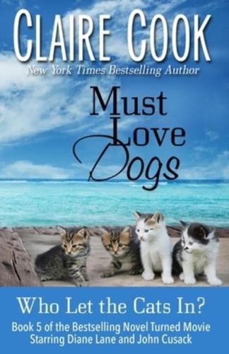 Must Love Dogs: Who Let the Cats In?