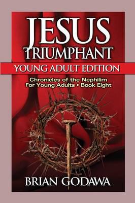Jesus Triumphant: Young Adult Edition