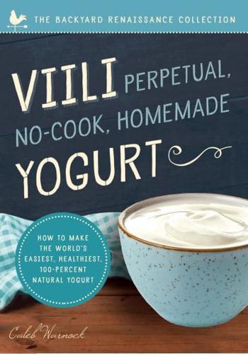 Viili Perpetual, No-Cook, Homemade Yoghurt