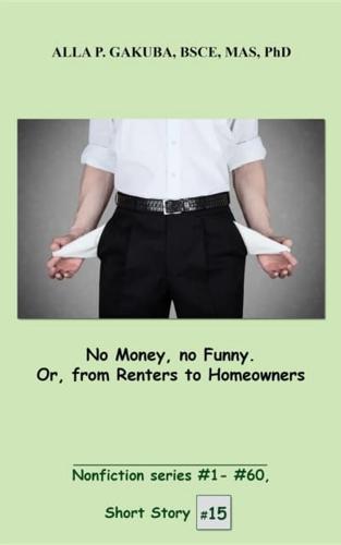 No Money, No Funny. Or, from Renters to Homeowners