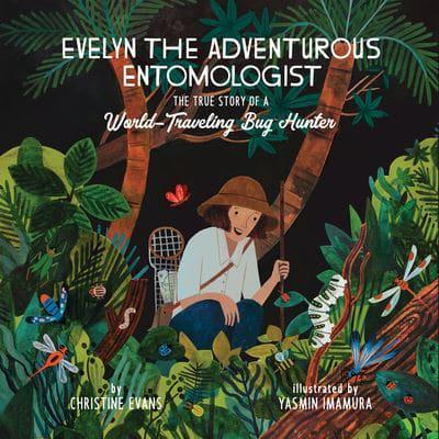 Evelyn the Adventurous Entomologist