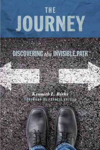 The Journey: Discovering the Invisible Path: The Pathway to Authentic Christianity