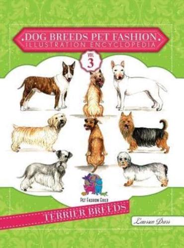 Dog Breeds Pet Fashion Illustration Encyclopedia: Volume 3 Terrier Breeds