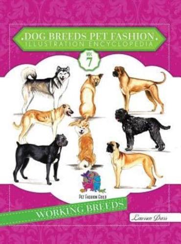 Dog Breeds Pet Fashion Illustration Encyclopedia: Volume 7 Working Breeds