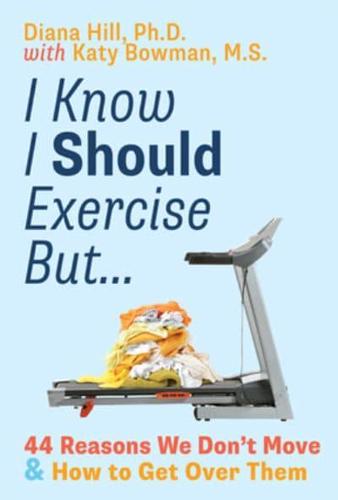 I Know I Should Exercise, But...