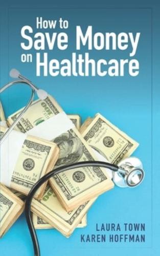 How to Save Money on Healthcare