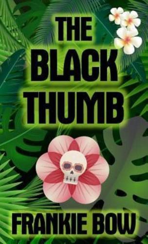 The Black Thumb:  In Which Molly Takes On Tropical Gardening, A Toxic Frenemy, A Rocky Engagement, Her Albanian Heritage, and Murder