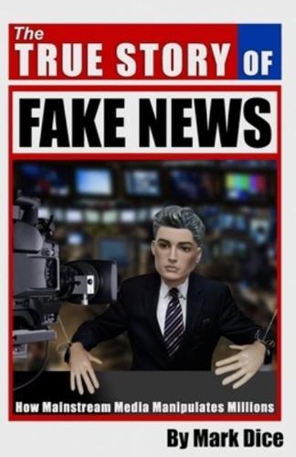 The True Story of Fake News