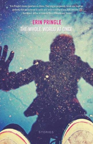 The Whole World at Once: Stories