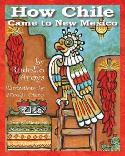 How Chile Came to New Mexico =: Como Llego El Chile a Nuevo Mexico