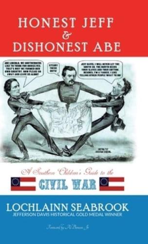 Honest Jeff and Dishonest Abe: A Southern Children's Guide to the Civil War