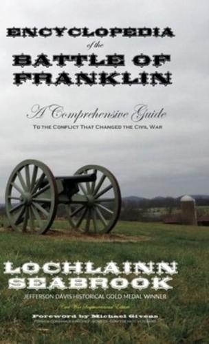Encyclopedia of the Battle of Franklin: A Comprehensive Guide to the Conflict that Changed the Civil War