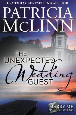 The Unexpected Wedding Guest  (Marry Me series, Book 2)