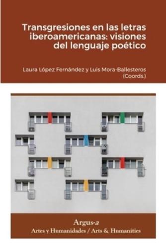 Transgresiones en las letras iberoamericanas: visiones del lenguaje poético