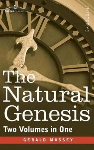 The Natural Genesis (Two Volumes in One)