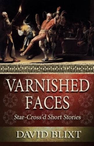 Varnished Faces: Star-Cross'd Short Stories