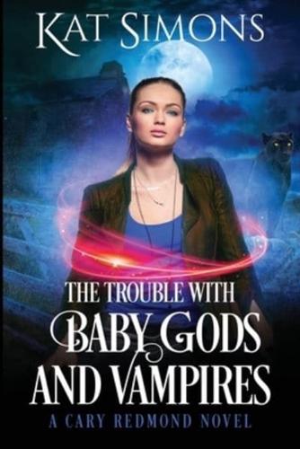 The Trouble With Baby Gods and Vampires