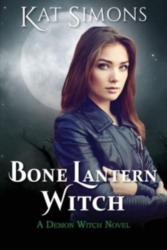 Bone Lantern Witch: A Demon Witch Novel